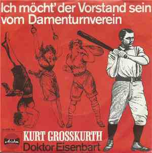 Kurt Grosskurth - Ich Möcht' Der Vorstand Sein Vom Damenturnverein