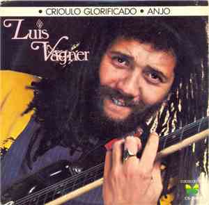 Luis Vagner - Crioulo Glorificado / Anjo