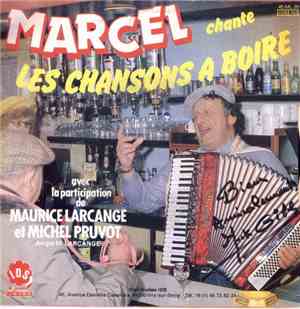 Marcel  Avec La Participation De  Maurice Larcange Et Michel Pruvot - Marcel Chante Les Chansons À Boire