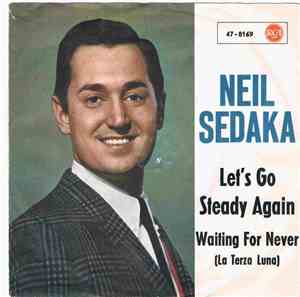 Neil Sedaka - Let's Go Steady Again / Waiting For Never (La Terza Luna)