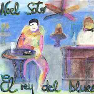 Noel Soto - El Rey Del Blues