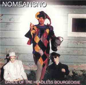 Nomeansno - Dance Of The Headless Bourgeoisie