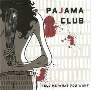 Pajama Club - Tell Me What You Want
