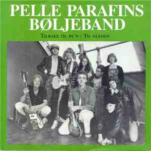 Pelle Parafins Bøljeband - Tilbake Til By'n / Til Gleden