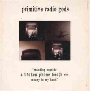 Primitive Radio Gods - Standing Outside A Broken Phone Booth With Money In My Hand