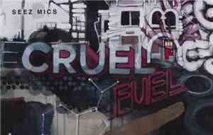 Seez Mics - Cruel Fuel