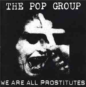 The Pop Group - We Are All Prostitutes