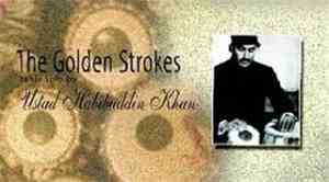 Ustad Habibuddin Khan - The Golden Strokes