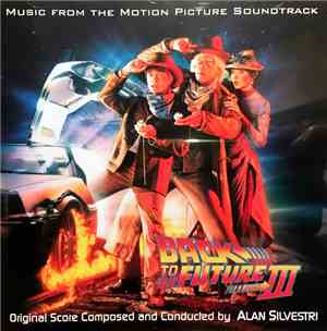 Alan Silvestri - Back To The Future III (Music From The Motion Picture Soundtrack)
