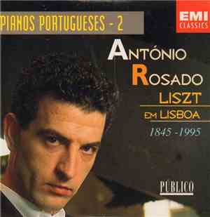 António Rosado - Liszt em Lisboa 1845 - 1995