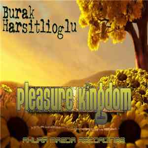 Burak Harsitlioglu - Pleasure Kingdom
