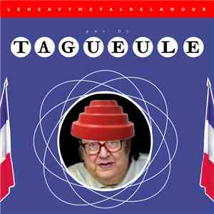 DJ Tagueule - Le Heavy Métal De L'Amour