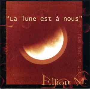 Elliot M. - La Lune Est à Nous