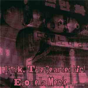 Fuck, The Retarded Girl / Ecoute La Merde - Fuck, The Retarded Girl / Ecoute La Merde