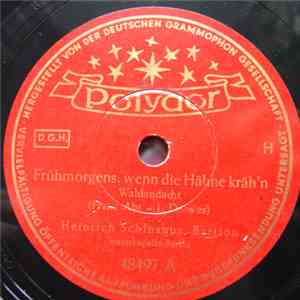 Heinrich Schlusnus, Staatskapelle Berlin - Frühmorgens, Wenn Die Hähne Kräh'n / Das Ist Der Tag Des Herrn