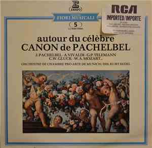 J. Pachelbel - A. Vivaldi - G.P. Telemann - C.W. Gluck - W.A. Mozart ... Orchestre De Chambre Pro Arte De Munich / Dir. Kurt Redel - Autour Du Célèbre Canon De Pachelbel