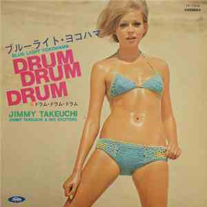 Jimmy Takeuchi & His Exciters - Drum Drum Drum - Blue Light Yokohama
