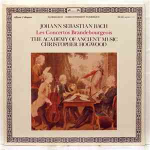 Johann Sebastian Bach, The Academy Of Ancient Music, Christopher Hogwood - Brandenburg Concertos · Brandenburgische Konzerte · Concertos Brandebourgeois