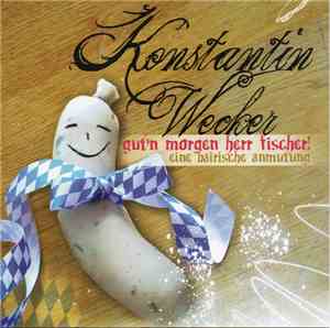 Konstantin Wecker - Gut'n Morgen, Herr Fischer! Eine Bairische Anmutung