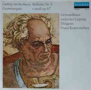 Ludwig van Beethoven - Gewandhausorchester Leipzig, Franz Konwitschny - Sinfonie Nr. 5 C-moll Op. 67