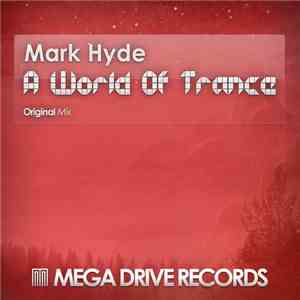 Mark Hyde  - A World Of Trance