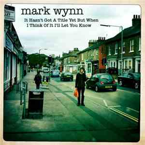 Mark Wynn  - It Hasn't Got A Title Yet But When It Does I'll Let You Know