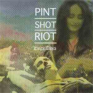 Pint Shot Riot - Hazy Days