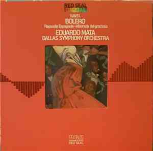 Ravel - Eduardo Mata / Dallas Symphony Orchestra - Bolero / Alborada Del Gracioso / Rhapsodie Espagnole