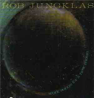 Rob Jungklas - Work Songs For A New Moon