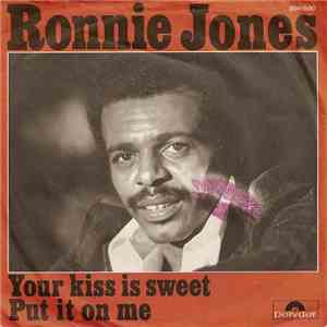 Ronnie Jones - Your Kiss Is Sweet / Put It On Me