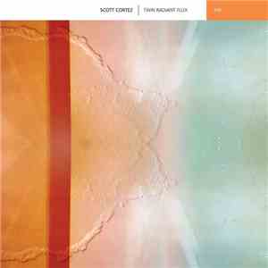 Scott Cortez - Twin Radiant Flux