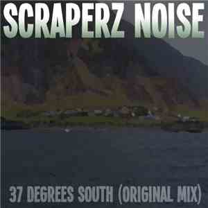Scraperz Noise - 37 Degrees South