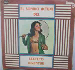 Sexteto Juventud - El Sonido Actual Del Sexteto Juventud