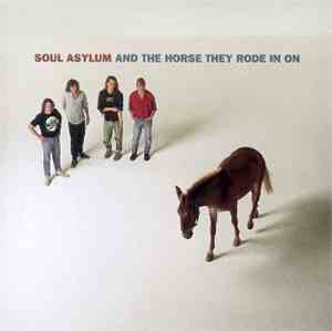 Soul Asylum  - And The Horse They Rode In On