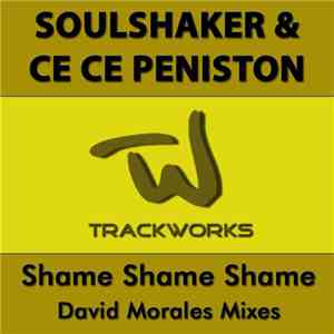 Soulshaker & CeCe Peniston - Shame Shame Shame - David Morales Mixes