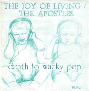 The Joy Of Living  / The Apostles  - Death To Wacky Pop