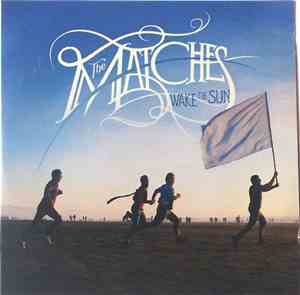 The Matches - Wake The Sun