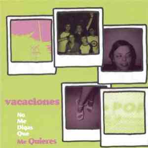 Vacaciones - No Me Digas Que Me Quieres