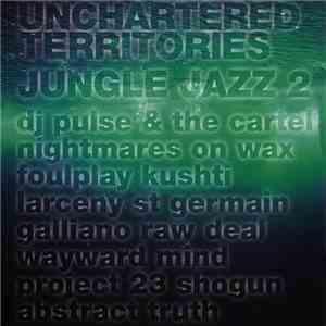 Various - Unchartered Territories Jungle Jazz 2