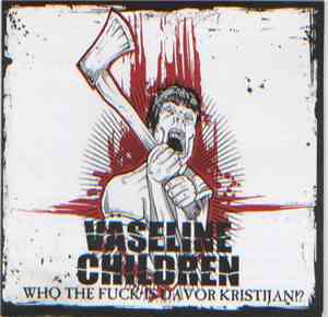Vaseline Children - Who The Fuck Is Davor Kristijan !?