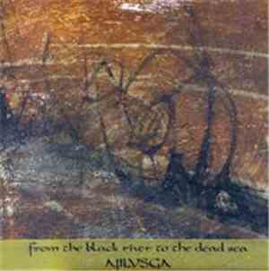 Ajilvsga - From The Black River To The Dead Sea