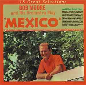 Bob Moore And His Orchestra - Mexico (And Other Great Hits!)