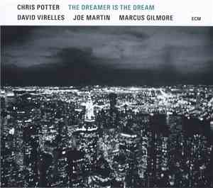 Chris Potter  - The Dreamer Is The Dream
