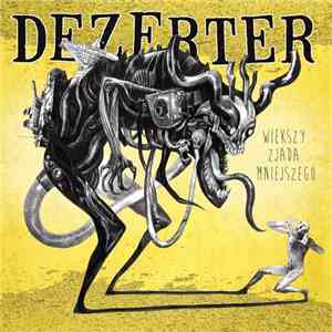 Dezerter - Większy Zjada Mniejszego