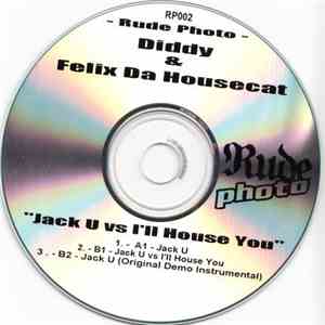 Diddy & Felix Da Housecat - Jack U vs I'll House You
