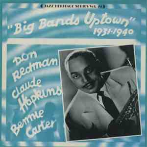 Don Redman And Claude Hopkins And Benny Carter - Big Band Uptown 1931-1940