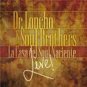 Dr. Loncho & Soul Brothers - La Casa Del Soul Naciente Live!