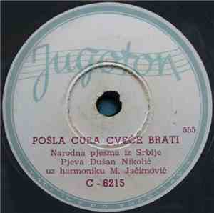 Dušan Nikolić - Pošla Cura Cveće Brati / Jesi L'  Čuo Mili Rode
