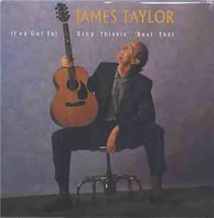 James Taylor  - I've Got To Stop Thinkin' 'Bout That