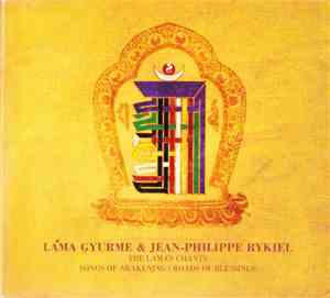 Lama Gyurme & Jean-Philippe Rykiel - The Lama's Chant: Songs Of Awakening/Roads Of Blessings